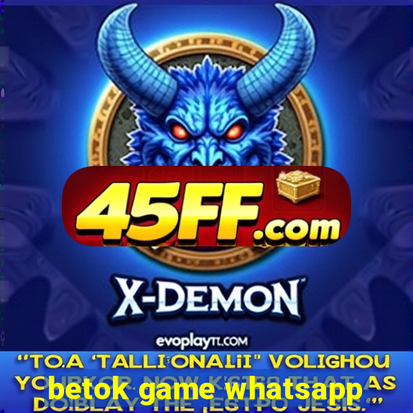 betok game whatsapp